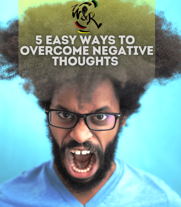 5 Easy Ways To Overcome Negative Thoughts