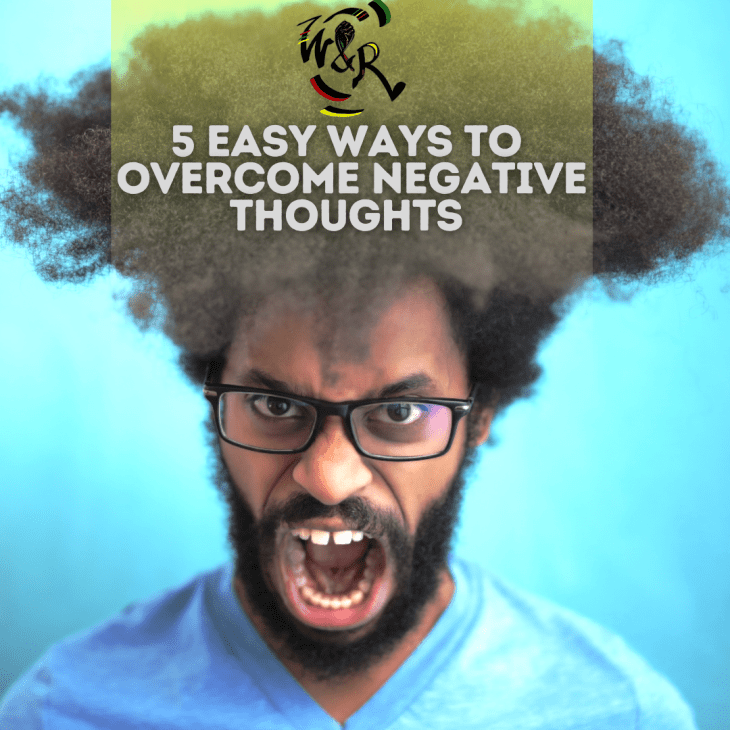 5 Easy Ways To Overcome Negative Thoughts